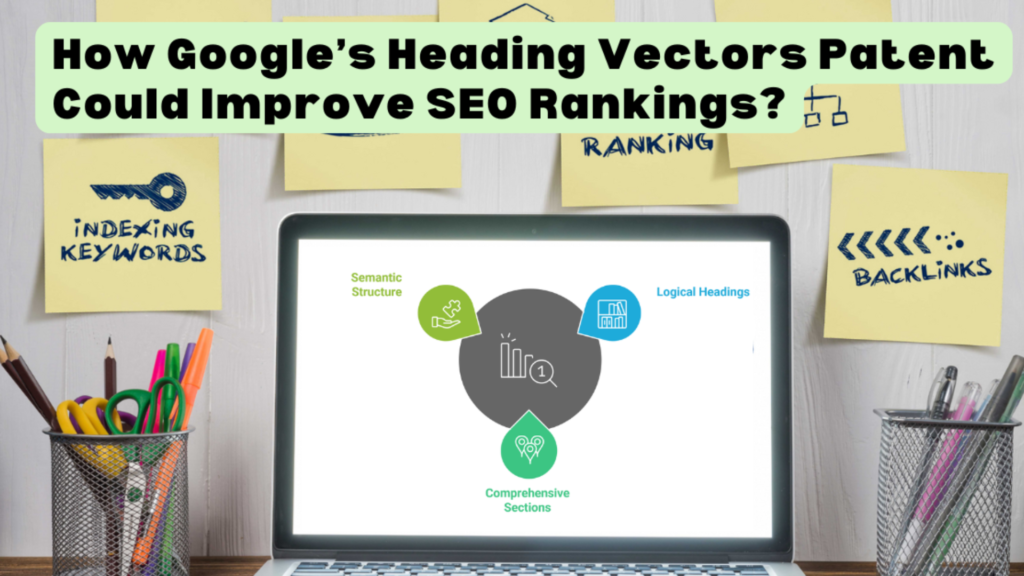 Learn how Google's heading vectors in 2025 will shape SEO strategies, optimizing content structure and ranking potential