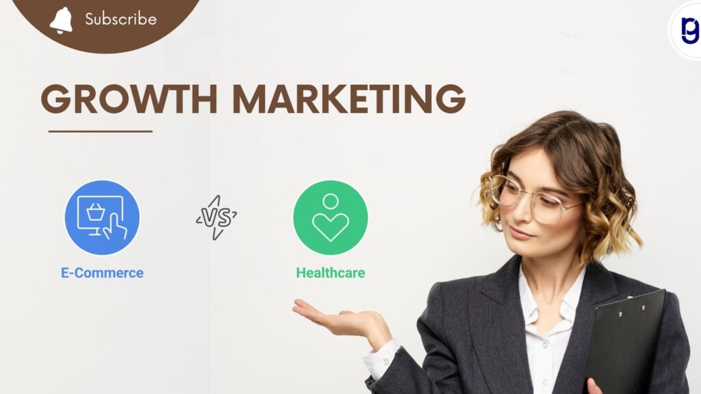 E-commerce and healthcare growth marketing strategies are compared, highlighting personalization and trust-building techniques.